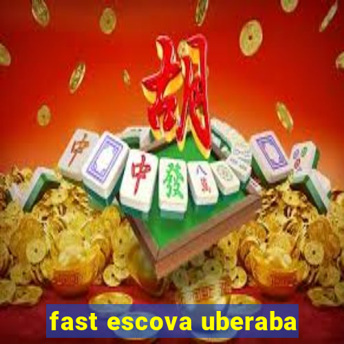 fast escova uberaba